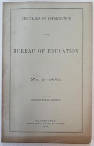 Seller image for Circulars of Information of the Bureau of Education. No. 5-1880. English Rural Schools for sale by Mare Booksellers ABAA, IOBA