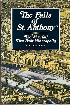 Seller image for The Falls of St. Anthony: The Waterfall That Built Minneapolis. for sale by City Basement Books