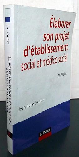ELABORER SON PROJET D'ETABLISSEMENT SOCIAL ET MEDICO-SOCIAL ; PRATIQUES PROFESSIONNELLES, OUTILS