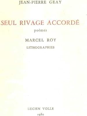 Seul rivage accordé poemes marcel roy lithographies