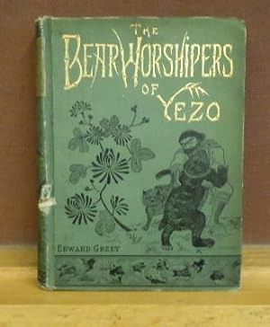 Imagen del vendedor de The Bear Worshippers of Yezo and the Island of Karafuto ( Saghalin) a la venta por Moe's Books