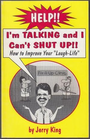 Seller image for Help!! I'm Talking and I Can't Shut Up!! How To Improve Your Laugh Life SIGNED COPY for sale by HORSE BOOKS PLUS LLC