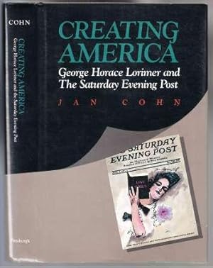 Seller image for Creating America George Horace Lorimer and The Saturday Evening Post for sale by HORSE BOOKS PLUS LLC