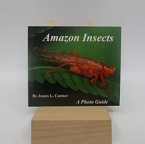 Amazon Insects A Photo Guide (1st Edition, Signed)