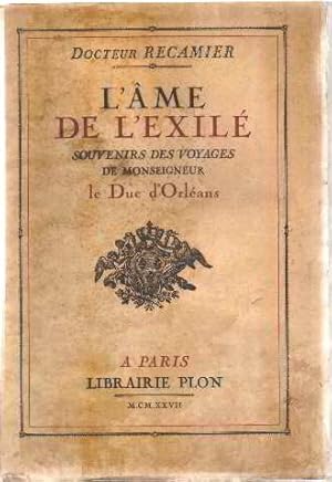 Bild des Verkufers fr L'ame de l'exil / souvenirs de voyages de monseigneur le duc d'orleans/EO zum Verkauf von librairie philippe arnaiz