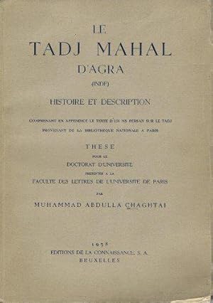 Imagen del vendedor de Le Tadj Mahal d'Agra Inde, histoire et description comprenant en appendice le texte d'un ms. persan sur le Tadj provenant de la Bibliothque nationale  Paris : Thse pour le doctorat d'Universit prsente  la Facult des lettres de l'Universit de Paris, par Muhammad Abdulla Chaghtai a la venta por JLG_livres anciens et modernes