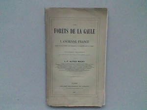 Les forêts de la Gaule et de l'Ancienne France. Aperçu sur leur histoire, leur topographie et la ...