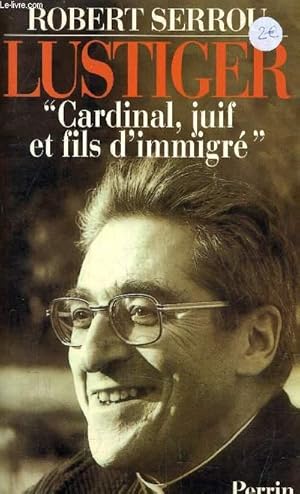 Seller image for LUSTIGER CARDINAL JUIF ET FILS D'IMMIGRE. for sale by Le-Livre