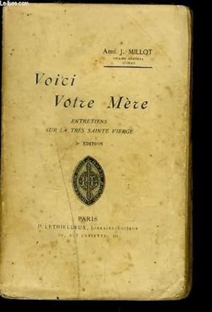 Bild des Verkufers fr VOICI VOTRE MERE. ENTRETIENS SUR LA TRES SAINTE VIERGE pour les enfants qui se prparent  faire leur premire communion. zum Verkauf von Le-Livre