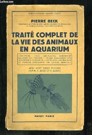 Bild des Verkufers fr TRAITE COMPLET DE LA VIE DES ANIMAUX EN AQUARIUM. zum Verkauf von Le-Livre