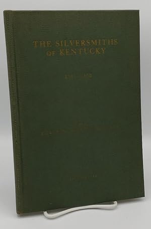 Image du vendeur pour SILVERSMITHS OF KENTUCKY, TOGETHER WITH SOME WATCHMAKERS AND JEWELERS 1785 - 1850 (AUTHOR SIGNED) mis en vente par GLOVER'S BOOKERY, ABAA