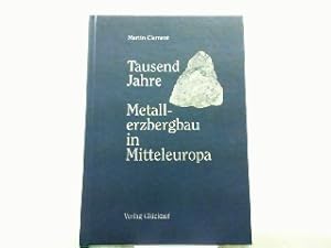Tausend Jahre Metallerzbergbau in Mitteleuropa. Ein Beitrag zu seinem Ende, dargestellt am Blei-Z...