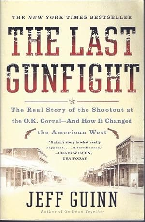 Seller image for The Last Gunfight : The Real Story of the Shootout at the O. K. Corral -- and How It Changed the American West for sale by The Ridge Books