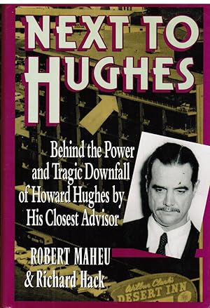 Seller image for Next to Hughes: Behind the Power and Tragic Downfall of Howard Hughes by His Closest Advisor for sale by Ocean Tango Books