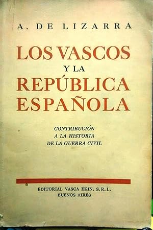 Bild des Verkufers fr Los vascos y la Repblica Espaola. Contribucin a la historia de la Guerra Civil zum Verkauf von Librera Monte Sarmiento