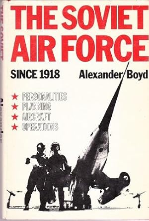 Imagen del vendedor de The Soviet Air Force Since 1918 : Personalities, Planning, Aircraft, Operations a la venta por Shamrock Books