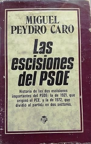 Imagen del vendedor de Las escisiones del PSOE. Historia de las dos escisiones importantes del PSOE : la de 1921, que origin el PCE, y la de 1972, que dividi el partido en dos sectores a la venta por Librera Monte Sarmiento