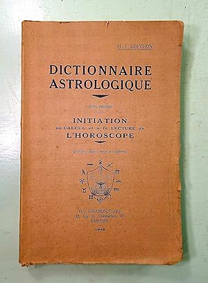 Imagen del vendedor de Dictionnaire Astrologique. - Tome I : initation au calcul et  la lecture de l'Horoscope. a la venta por E. & J.L  GRISON