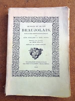 Seller image for Le Pays et le Vin Beaujolais, suivi d'une Anthologie Bachique. Prcd d'un souvenir, par Henri Braud. Prface de Justin Godart. for sale by E. & J.L  GRISON