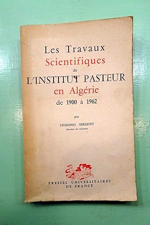 Bild des Verkufers fr Les Travaux Scientifiques de L'Institut Pasteur en Algerie de 1900 a 1962. zum Verkauf von E. & J.L  GRISON