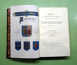 Recueil de documents et de statuts relatifs à la Corporation des Tapissiers de 1258 à 1875. Réfle...