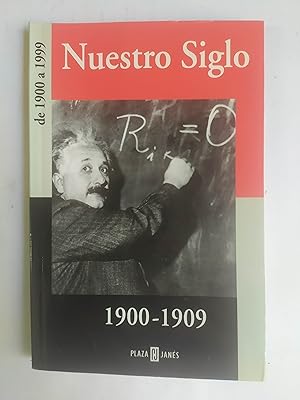 NUESTRO SIGLO DE 1900 A 1909.