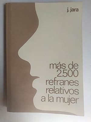 Imagen del vendedor de MS DE 2500 REFRANES RELATIVOS A LA MUJER. Soltera, Casada, Viuda y Suegra. a la venta por LIBRERIA CLIO