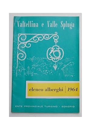 Valtellina e Valle Spluga. Elenco alberghi 1964.