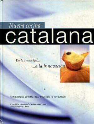 NUEVA COCINA CATALANA: DE LA TRADICION A LA INNOVACION/NEW CATALAN CUISINE FROM TRADITION TO INNO...