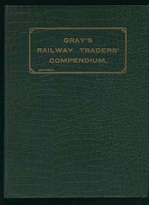 Imagen del vendedor de Gray's Railway Traders' Compendium, Of the Regulations and Conditions Affecting the Transit of Goods and Merchandise in Great Britain and Ireland, Including The Railway and Canal Traffic Act, 1913, and Notes thereon. a la venta por Little Stour Books PBFA Member