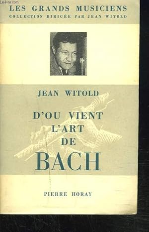 Imagen del vendedor de D'OU VIENT L'ART DE BACH a la venta por Le-Livre