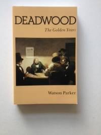Bild des Verkufers fr Deadwood The Golden Years zum Verkauf von WellRead Books A.B.A.A.