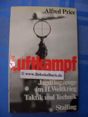 Luftkampf : Jagdflugzeuge im II. Weltkrieg ; Taktik und Technik. [Aus d. Engl. übertr. von Erwin ...