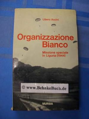 Seller image for Organizzazione Bianco. Missione speciale in Liguria (1944). Prefazione di Mario Cassani Ingoni. for sale by Antiquariat BehnkeBuch