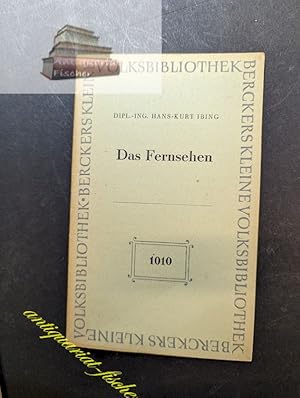 Das Fernsehen. Hans-Kurt Ibing, Berckers Kleine Volksbibliothek ; 1010