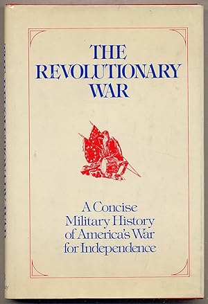 Image du vendeur pour The Revolutionary War: A Concise Military History of America's War for Independence Adapted from "American Military History" Office of the Chief of Military History United States Army mis en vente par Between the Covers-Rare Books, Inc. ABAA