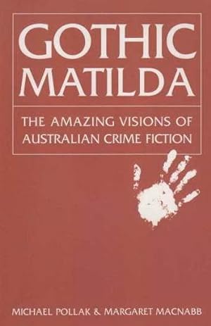 Bild des Verkufers fr Gothic Matilda: The Amazing Visions of Australian Crime Fiction zum Verkauf von Hill End Books