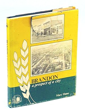 Seller image for Brandon - A Prospect of a City: A Project of the Brandon Division Association Manitoba Teachers' Society for sale by RareNonFiction, IOBA