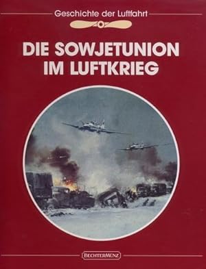 Bild des Verkufers fr Die Sowjetunion im Luftkrieg, Die Geschichte der Luftfahrt zum Verkauf von Antiquariat Lindbergh