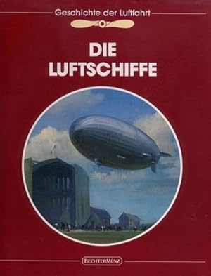 Bild des Verkufers fr Die Luftschiffe, Die Geschichte der Luftfahrt zum Verkauf von Antiquariat Lindbergh