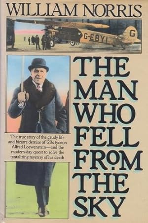 Bild des Verkufers fr The Man Who Fell From the Sky, The true story of the gaudy life and bizarre demise of '20s tycoon Alfred Loewenstein - and the modern-day quest to solve the tantalizing mystery of his death zum Verkauf von Antiquariat Lindbergh