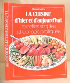 La Cuisine D'Hier Et D'Aujourd'Hui - Recettes Simples Et Conseils Practiques