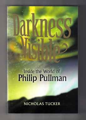 Darkness Visible: Inside the World of Philip Pullman - 1st Edition/1st Printing