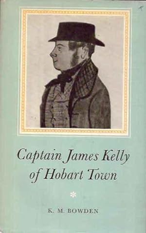Seller image for Captain James Kelly of Hobart Town for sale by San Francisco Book Company