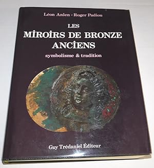 LES MIROIRS DE BRONZE ANCIENS: Symbolisme & tradition. Collection des auteurs et pieces de musees.