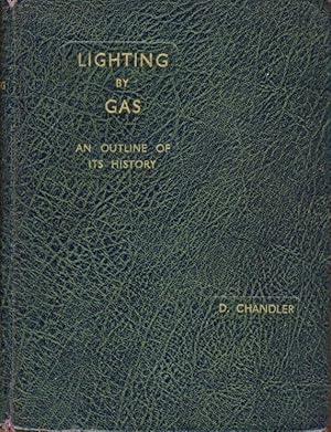 Outline of History of Lighting By Gas [ given on the front cover as Lighting By Gas, An Outline o...