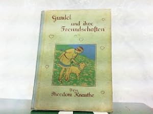 Bild des Verkufers fr Gundel und ihre Freundschaften. Erzhlung fr die Mdchenwelt. zum Verkauf von Antiquariat Ehbrecht - Preis inkl. MwSt.