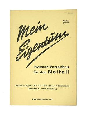 Mein Eigentum. Inventar-Verzeichnis für den Notfall. Sonderausgabe für die Reichsgaue Steiermark,...