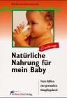 Seller image for Natrliche Nahrung fr mein Baby - Vom Stillen zur gesunden Suglingskost. for sale by Druckwaren Antiquariat