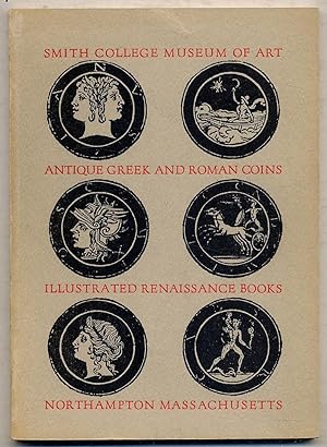Bild des Verkufers fr An Exhibition of Greek and Roman Antique Coins Accompanied by Some Renaissance Illustrated Books zum Verkauf von Between the Covers-Rare Books, Inc. ABAA